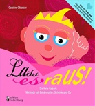 Caroline Oblasser - Lass es raus! Die freie Geburt: Methode mit Gebärmutter, Scheide und Co