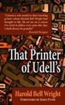 Harold Wright, Harold Bell Wright, Harold Bell/ Fund Wright - That Printer of Udell's