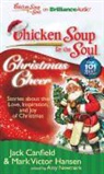 Jack Canfield, Canfield Mark Victor Hansen &amp;. Amy Newma, Mark Victor Hansen, Jack Canfield Mark Victor Hansen and Amy, Amy Newmark, Sandra Burr and Dan John Miller - Chicken Soup for the Soul: Christmas Cheer: 101 Stories about the Love, Inspiration, and Joy of Christmas (Hörbuch)