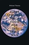 Michael Thomas - Super Spiritual Faith Food for the Spirit Man