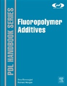Sina Ebnesajjad, Sina/ Morgan Ebnesajjad, Richard Morgan - Fluoropolymer Additives