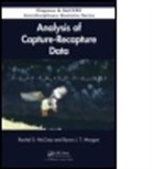 Rachel S. McCrea, Rachel S. (University of Kent Mccrea, Rachel S. Morgan Mccrea, McCrea Rachel S., Byron J. T. Morgan, Byron J. T. (University of Kent Morgan... - Analysis of Capture-Recapture Data