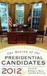 William G. (EDT)/ Bernstein Mayer, William G. Bernstein Mayer, Jonathan Bernstein, William G. Mayer - Making of the Presidential Candidates 2012