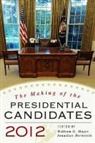 William G. (EDT)/ Bernstein Mayer, William G. Bernstein Mayer, Jonathan Bernstein, William G. Mayer - Making of the Presidential Candidates 2012