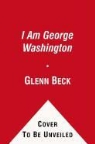 Glenn Beck, Ron McLarty, TBA - Being George Washington