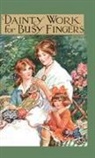 M. Sibbald - Dainty Work for Busy Fingers - A Book of Needlework, Knitting and Crochet for Girls