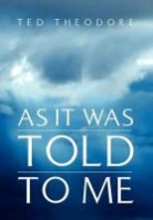 Ted Theodore - As It Was Told to Me