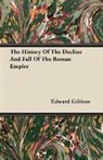 Edward Gibbon - The History of the Decline and Fall of the Roman Empire