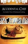 Chef Charles Oppman - Accidental Chef