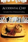 Chef Charles Oppman - Accidental Chef