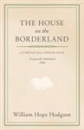 William Hope Hodgson - William Hope Hodgson's The House on the Borderland