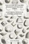 Louis Dieulafait - The Cutting, Setting and Engraving of Precious Stones - A Historical Article on Working Gemstones