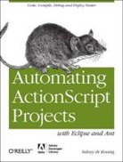 Sidney de Koning, Sidney De Koning - Automating ActionScript Projects with Eclipse and Ant