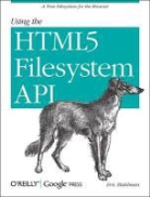 Bidelman, Eric Bidelman - Using the HTML5 Filesystem API