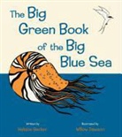 BECKER, Helaine Becker, Helaine/ Dawson Becker, Dawson, Willow Dawson - The Big Green Book of the Big Blue Sea