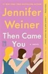 Jennifer Weiner - Then Came You