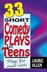 Laurie Allen, Laurien Allen - Thirty-Three Short Comedy Plays for Teens
