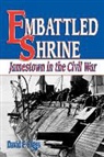 David Riggs - Embattled Shrine: Jamestown in the Civil War