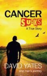 David Yates - Cancer Sucks: A True Story