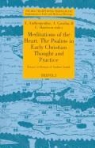 A. Louth, A. Andreopoulos, Andreas Andreopoulos, A. Casiday, C. Harrison - Meditations of the Heart: The Psalms in Early Christian Thought and Practice: Essays in Honour of Andrew Louth