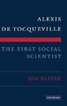 Jon Elster - Alexis De Tocqueville, the First Social Scientist