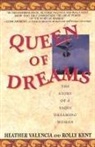 Rolly Kent, Kent Rolly, Heather Valencia, Valencia Heather - Queen of Dreams: The Story of a Yaqui Dr