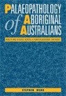 Stephen Webb - Palaeopathology of Aboriginal Australians