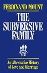Ferdinand Mount, Mount Ferdinand - The Subversive Family: An Alternative Hi
