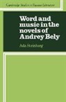 Ada Steinberg - Word and Music in the Novels of Andrey Bely