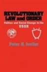 Peter H. Juviler - Revolutionary Law and Order: Politics a