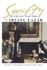 Irving Lazar - Swifty: My Life and Good Times