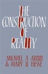 Michael A. Arbib, Michael A. Hesse Arbib, Mary B. Hesse - Construction of Reality