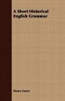 Henry Sweet - A Short Historical English Grammar