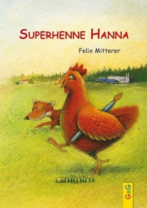 Felix Mitterer, Helga Meinhart, Michael Schober - Superhenne Hanna - Ausgezeichnet mit dem Goldenen Buch, Ehrenliste zum Österreichischen Kinder- und Jugendbuchpreis 2003