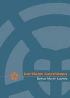 Martin Luther - Der kleine Katechismus Doktor Martin Luthers, Standardausgabe