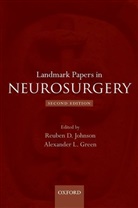 Reuben D. (Senior Lecturer in Neurosurger Johnson, Reuben David Green Johnson, Alexander L. Green, Green Alexander L., Reuben D. Johnson - Landmark Papers in Neurosurgery