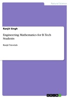Ranjit Singh - Engineering Mathematics for B.Tech Students