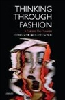 Agnes Rocamora, Agnès Rocamora, Agnes Smelik Rocamora, Anneke Smelik, Agnes Rocamora, Anneke Smelik - Thinking Through Fashion