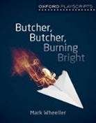 Mark Wheeller - Oxford Playscripts: Butcher, Butcher, Burning Bright