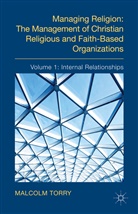 M Torry, M. Torry, Malcolm Torry - Managing Religion: The Management of Christian Religious and Faith