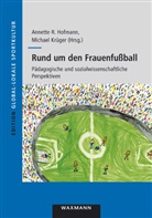 Hofman, Annette R. Hofmann, Krüge, Krüger, Krüger, Michael Krüger... - Rund um den Frauenfußball