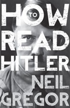 Neil Gregor, Gregor Neil - How To Read Hitler