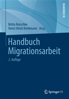Brinkman, Heinz U. Brinkmann, Heinz Ulrich Brinkmann, Marschk, Britt Marschke, Britta Marschke... - Handbuch Migrationsarbeit