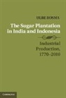 Ulbe Bosma, Ulbe (International Institute of Social His Bosma, Ulbe (International Institute of Social History Bosma, Bosma Ulbe - Sugar Plantation in India and Indonesia