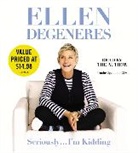 Ellen Degeneres, Ellen Degeneres - Seriously I'm Kidding (Audiolibro)