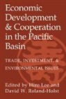 Hiro (Nagoya University Lee, Hiro Roland-Holst Lee, Hiro Lee, Hiro (Nagoya University Lee, Lee Hiro, David W. Roland-Holst... - Economic Development and Cooperation in the Pacific Basin