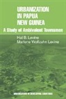Hal B. Levine, Marlene Wolfzahn Levine, Marlene Wolfzahn Levine - Urbanization in Papua New Guinea