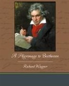 Richard Wagner - A Pilgrimage to Beethoven