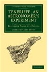 Smyth Charles Piazzi, Charles Piazz Smyth, Charles Piazzi Smyth - Teneriffe, an Astronomer's Experiment
