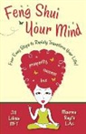 Ms Lebeau, MS Mft Jill LeBeau, Ma L. Ac Maureen Raytis - Feng Shui Your Mind: Four Easy Steps to